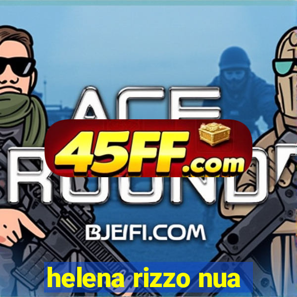 helena rizzo nua